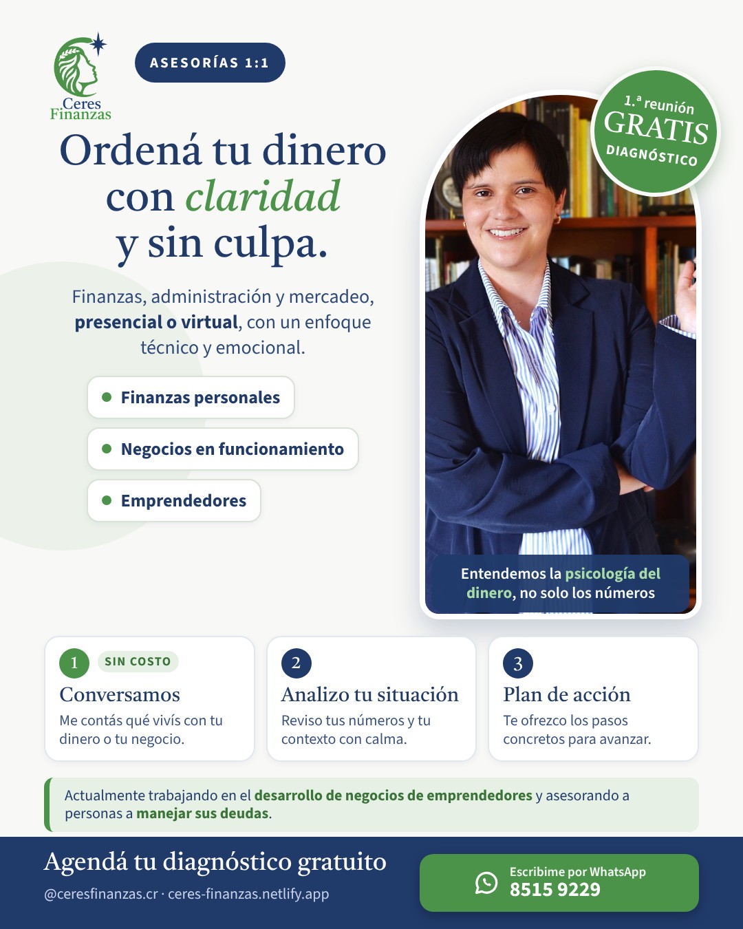 Asesor&iacute;as 1:1 de Ceres Finanzas: ordená tu dinero con claridad y sin culpa. Finanzas personales, negocios en funcionamiento y emprendedores, presencial o virtual. Primera reuni&oacute;n de diagn&oacute;stico gratis, en tres pasos: conversamos, analizo tu situaci&oacute;n y plan de acci&oacute;n.